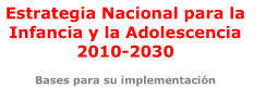 Estrategia Nacional para la Infancia y Adolescencia (ENIA) 2010-2030. Bases para su implementación